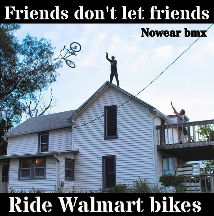 friends-dont-let-friends-ride-wal-mart-bmx-bikes