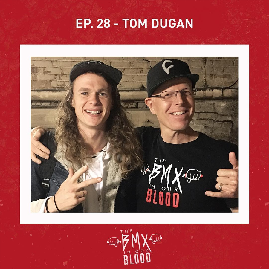 Tom Dugan BMX in Our Blood Podcast BMX