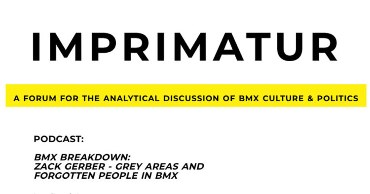 Zack Gerber Imprimatur BMX Podcast