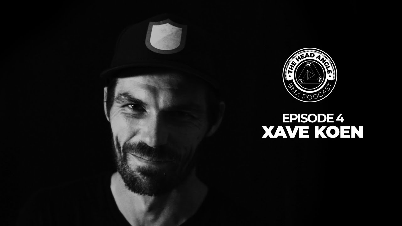 Head Angle Podcast Xave Koen BMX video