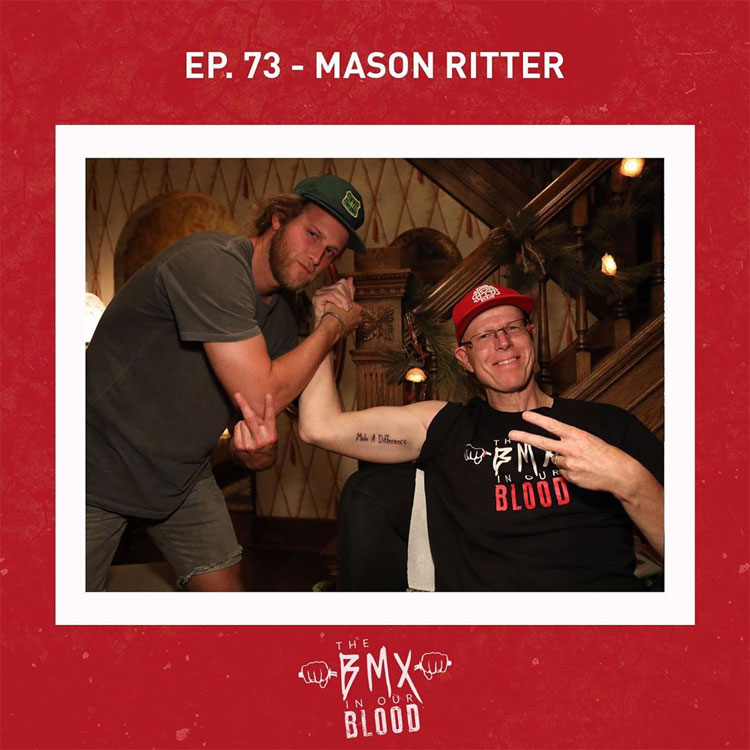 The BMX In Our Blood Podcast BMX Mason Ritter