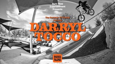 Burn Slow Darryl Tocco 2021 BMX video