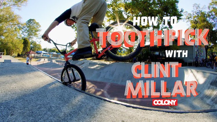 Colony BMX Clint Millar How To Toothpick BMX