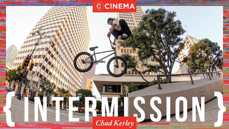 Cinema BMX Chad Kerley Intermission