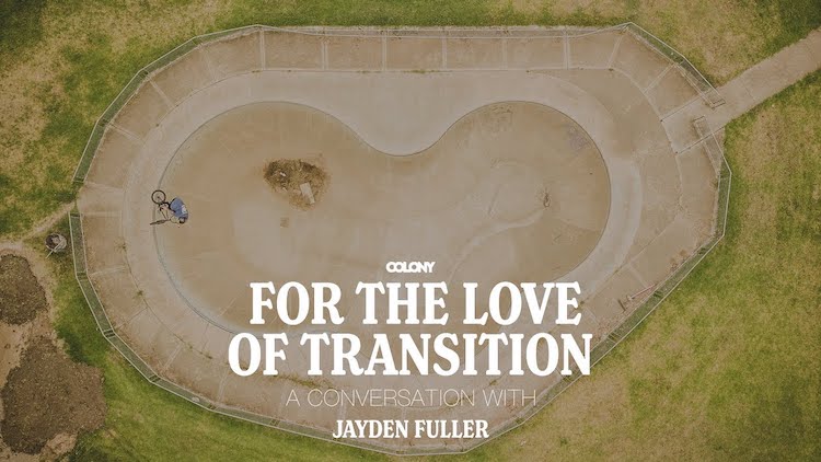 Colony BMX Jayden Fuller For The Love of Transition BMX