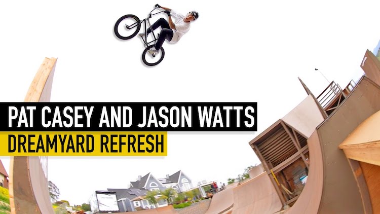 Pat Casey Jason Watts Dreamyard Refresh BMX