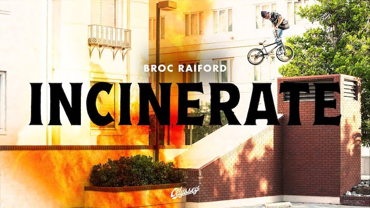 Odyssey BMX Broc Raiford Incinerate Video