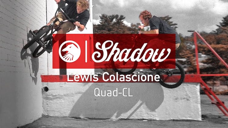 Shadow Conspiracy Lewis Colascione Quad CL BMX