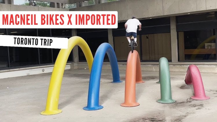 Macneil Bikes X Imported BMX Toronto Trip