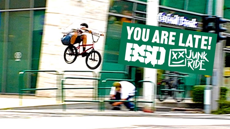 BSD X Junk Ride You Are Late BMX video