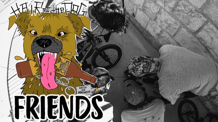 Hair of the Dog Friends BMX video